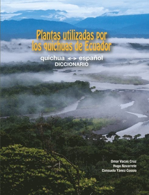 Consuelo Yanez Cossio, Hugo Navarrete, Omar Vacas Cruz - Plantas utilizadas por los quichuas de Ecuador: quichua - español (DICCIONARIO), E-bok