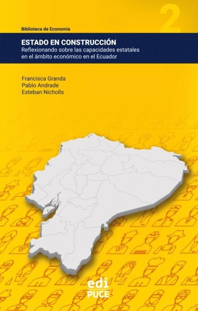 Esteban Nicholls, Pablo Andrade, Francisca Granda - Estado en construcción: Reflexionando sobre las capacidades estatales en el ámbito económico en el Ecuador, E-bok