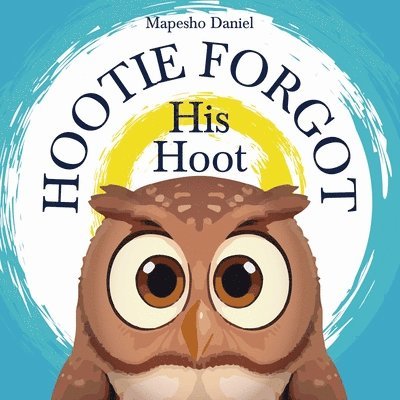 Mapesho Daniel - Hootie Forgot His Hoot, Häftad. Tillgänglighet: Lägg i varukorg