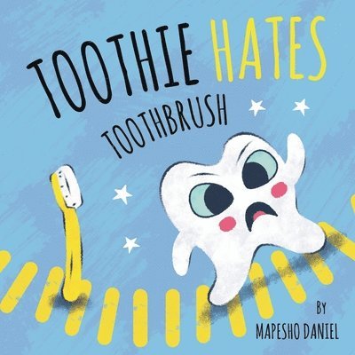 Mapesho Daniel - Toothie Hates Toothbrush, Häftad. Tillgänglighet: Lägg i varukorg