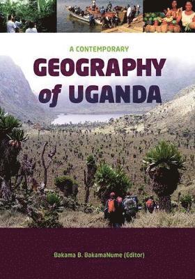 Bakama B. BakamaNume - Contemporary Geography of Uganda, Häftad