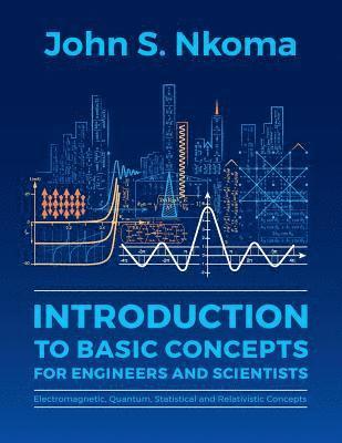 John S Nkoma - Introduction to Basic Concepts for Engineers and Scientists, Häftad