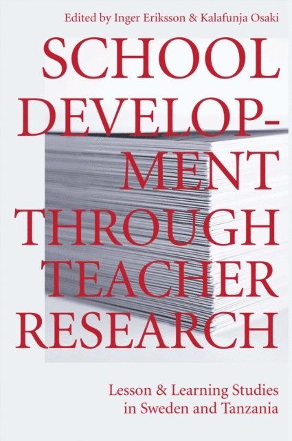 Mlang,a Osaki, Inger Eriksson - School Development Through Teacher Resea, E-bok