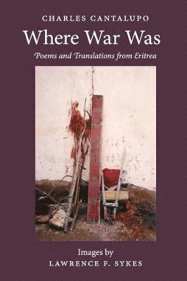 Charles Cantalupo - Where War Was. Poems and Translations from Eritrea, Häftad