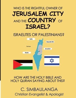 Cecil Simbaulanga - Who Is the Rightful Owner of Jerusalem City and the Country of Israel?, Häftad
