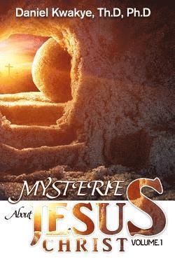 Daniel Kwakye - Mysteries about Jesus Christ (Vol. 1), Häftad