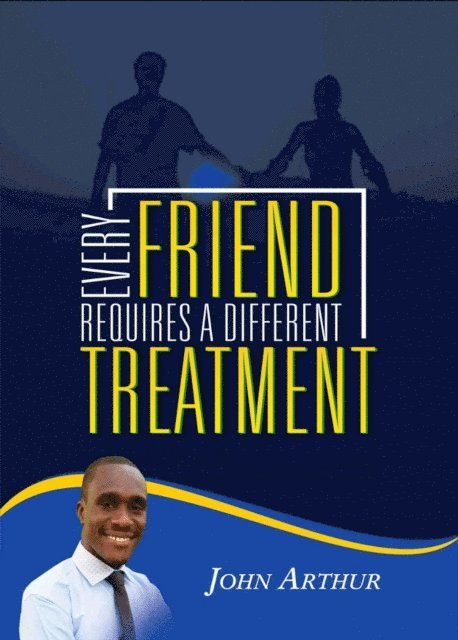 JOHN ARTHUR - Every Friend Requires A Different Treatment, E-bok