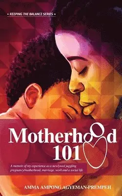 Amma Ampong Agyeman-Prempeh - Motherhood 101, Häftad. Tillgänglighet: Lägg i varukorg