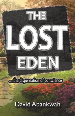 David Abankwah - The Lost Eden: The Dispensation Of Conscience, Häftad