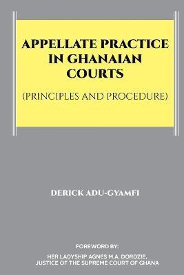 Derick Adu-Gyamfi - Appellate Practice in Ghanaian Courts (Principles and Procedure), Häftad
