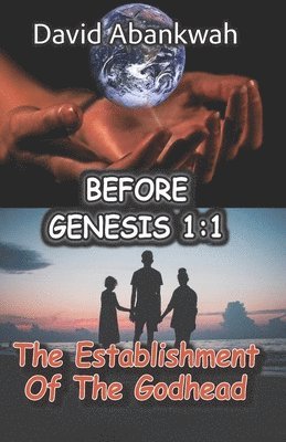 David Abankwah - Before Genesis 1: 1: The Establishment Of The Godhead, Häftad