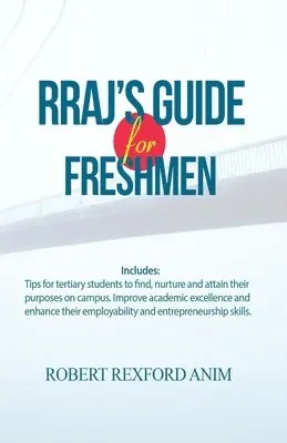 Robert Rexford Anim - RRAJ's Guide for Freshmen: Tips for tertiary students to find, nurture and attain their purposes on campus, improve academic excellence and enhan, Häftad. Tillgänglighet: Lägg i varukorg