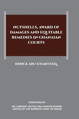 Derick Adu-Gyamfi - Nutshells, Award of Damages and Equitable Remedies in Ghanaian Courts, Häftad
