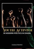 Charles Prempeh - Youth Activism in Modern Politics in Ghana, Häftad