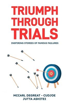 Jutta Ashitei, McCarl Degreat-Cudjoe - Triumph Through Trials, Häftad