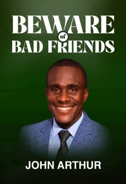 JOHN ARTHUR - Beware Of Bad Friends, E-bok