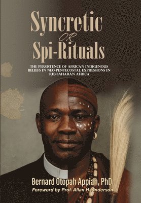 Bernard O Appiah - Syncretic or Spi-Rituals, Inbunden