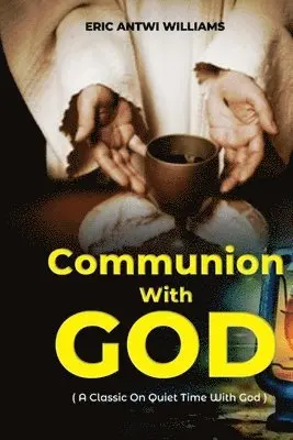 Eric Antwi Williams - Communion With God, Häftad. Tillgänglighet: Lägg i varukorg