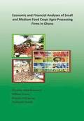 Economic and Financial Analyses of Small and Medium Food Crops Agro-Processing Firms in Ghana