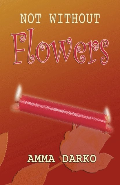 Amma Darko - Darko: Not Without Flowers, E-bok