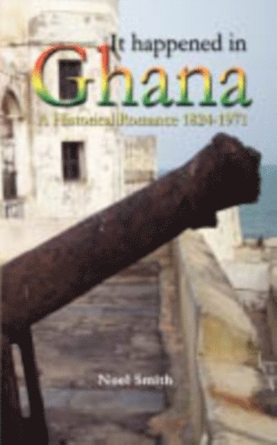 Noel Smith - It Happened in Ghana, E-bok