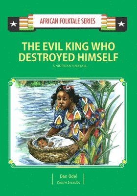 Kwame Insaidoo, Dan Odei - The Evil King Who Destroyed Himself: A Nigerian Folktale, Häftad
