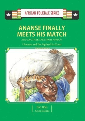 Kwame Insaidoo, Dan Odei - Ananse Finally Meets His Match and Another Tail from Africa: Ghanaian Folktale, Häftad
