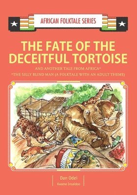 Kwame Insaidoo, Dan Odei - The Fate of the Deceitful Tortoise and Another Tale from Africa: Nigerian and Gambian Folktale, Häftad