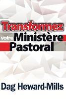 Dag Heward-Mills - Transformez Votre Ministere Pastoral, Häftad