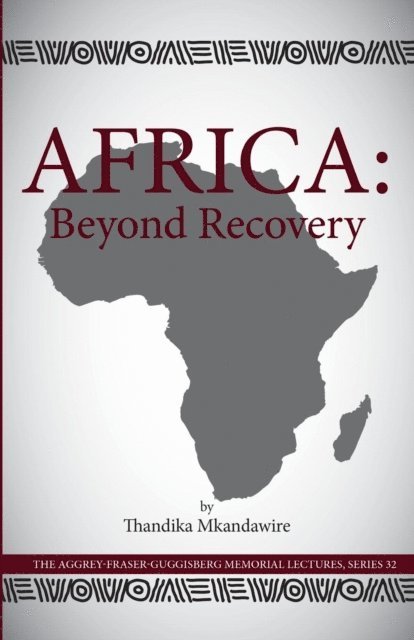 Thandika Mkandawire - Africa: Beyond Recovery, E-bok