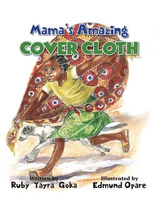 Ruby Yayra Goka - Mama's Amazing Cover Cloth, Inbunden