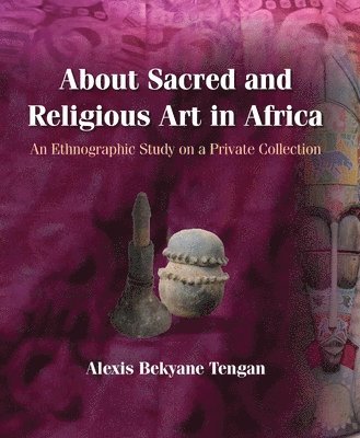 Alexis B Tengan - About Sacred and Religious Art in Africa, Häftad