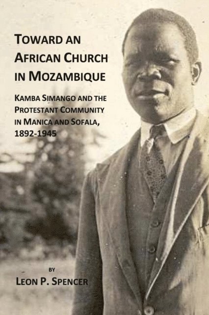 P. Spencer - Toward an African Church in Mozambique, E-bok