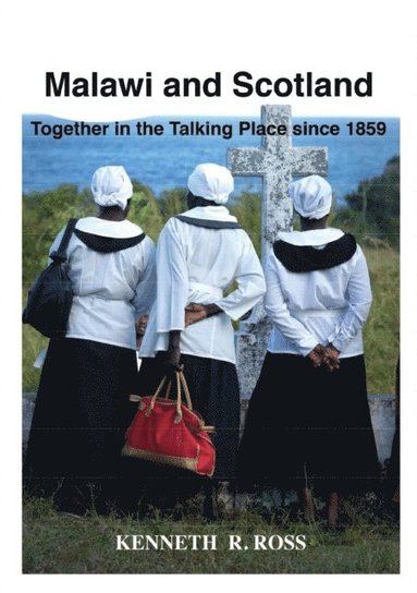 R. Ross - Malawi and Scotland Together in the Talk, E-bok
