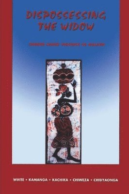 Seodi Venekai-Rudo White, Dorothy Nyakaunda Kamanga, Tinyade Kachika - Dispossessing the Widow, Häftad