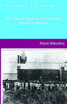 Patrick Makondesa - Church History of Providence Industrial Mission, Häftad
