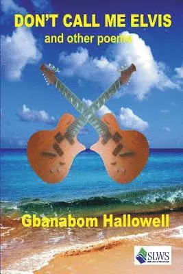 Gbanabom Hallowell - Don't Call me Elvis and other Poems, Häftad. Tillgänglighet: Lägg i varukorg