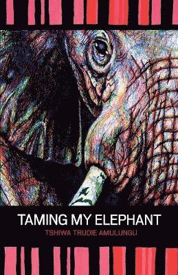 Trudie Amulungu - Taming My Elephant, Häftad