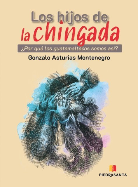 Gonzalo Asturias - Los hijos de la chingada, E-bok