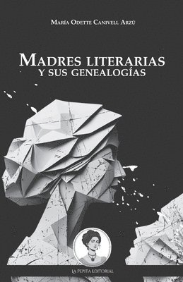 María Odette Canivell Arzú - Madres literarias y sus genealogías, Häftad