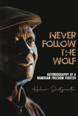Helao Shityuwete - Never follow the wolf, Häftad