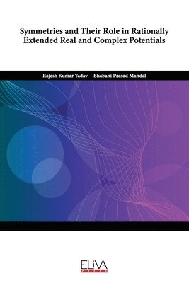 Bhabani Prasad Mandal, Rajesh Kumar Yadav - Symmetries and Their Role in Rationally Extended Real and Complex Potentials, Häftad. Tillgänglighet: Lägg i varukorg