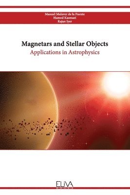 Hamed Kasmaei, Rajan Iyer, Manuel Malaver de la Fuente - Magnetars and Stellar Objects, Häftad