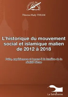 Thierno Hady Oumar Thiam - L'historique du mouvement social et islamique malien de 2012 à 2018, Häftad. Tillgänglighet: Lägg i varukorg
