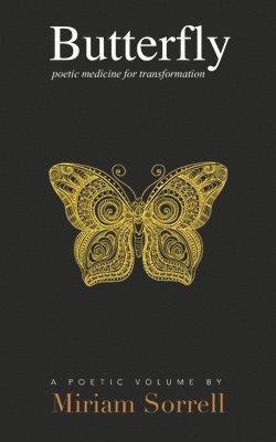 Miriam Sorrell - Butterfly: poetic medicine for transformation, Häftad. Tillgänglighet: Lägg i varukorg