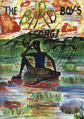 Steve Chimombo - Bird Boy's Song, Häftad. Tillgänglighet: Lägg i varukorg