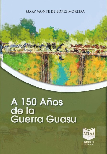 Mary Monte de Lopez Moreira - A 150 años de la Guerra Guasu, E-bok