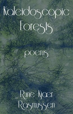 Rune Kjær Rasmussen - Kaleidoscopic Forests, Häftad