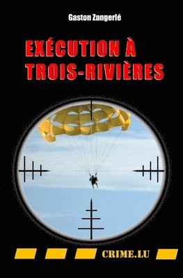Gaston Zangerlé - Excécution à Trois-Rivières, Häftad