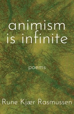 Rune Kjær Rasmussen - Animism is Infinite, Häftad